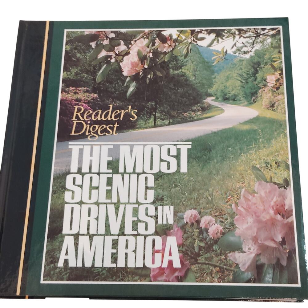 The Most Scenic Drives in America: 120 Road Trips- Reader's Digest First Edition